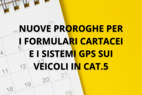 NUOVE PROROGHE PER FORMULARI CARTACEI E SISTEMI GPS